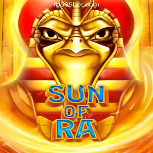 SunofRa: The Ultimate Guide to Slots on 585bet.COM Platform