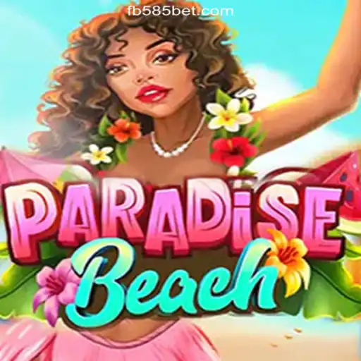 Discover the Thrills of ParadiseBeach on the 585bet.COM Platform
